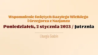 #Jutrznia | 2 stycznia 2023 | Św. Bazylego Wielkiego i Grzegorza z Nazjanzu