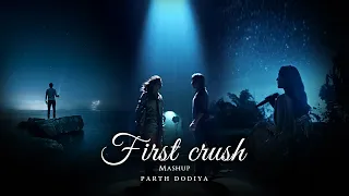 First Crush Mashup  - Parth Dodiya | Mohit chauhan | KK Munawar faruqui | Love Mashup 2022