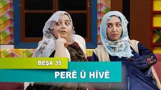 HINEK HENEK - PERÊ Û HÎVÊ (BEŞA 35)