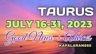 GAGAWIN ANG LAHAT PARA SA TAGUMPAY ♉ TAURUS JULY 16-31, 2023 Money/Love #KAPALARAN888 tagalog tarot