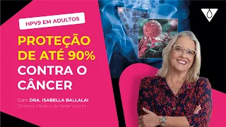 Vacina HPV em adultos vale a pena? | Dra. Isabella Ballalai