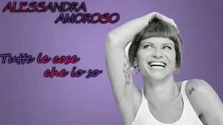 @AlessandraAmoroso - Tutte le cose che io so (Official Lyrics Video)