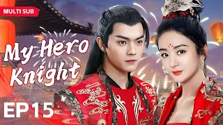 MUTLISUB【My Hero Knight】▶EP 1 5💋 Zhao Liying Xu Kai  Xiao Zhan  Zhao Lusi  Wang Yibo  ❤️Fandom