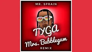 Tyga - Mrs. Bubblegum (Mr. Sprain Remix)