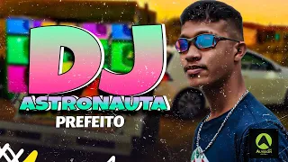 ALO PREFEITO -  DJ ASTRONAUTA - FORROZIN JA GANHOU TANTANTAN - PRA PAREDÃO