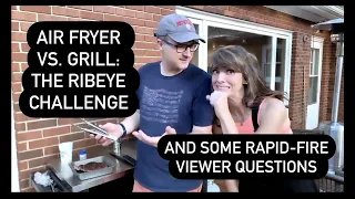 Air Fryer Versus Otto Wilde Grill:  RIBEYE CHALLENGE.  Plus a rapid-fire Carnivore Q&A