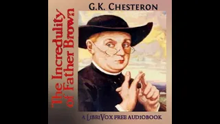 The Incredulity of Father Brown by G. K. Chesterton read by Various | Full Audio Book