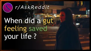 When did a gut feeling saved your life? | AskReddit