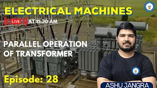 L28: Parallel Operation of Transformer | Electrical Machines | GATE/ESE 2022 | Ashu Sir