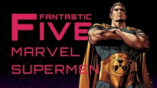 5 Best Marvel Supermen - Fantastic Five