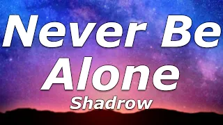 Shadrow - Never Be Alone (Lyrics) - "This night will keep repeating over and over"