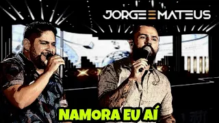 Jorge e Mateus Namora eu aí - Música nova 2021 - Novo clipe