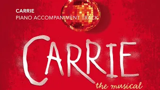 Carrie - Carrie - Piano Accompaniment/Rehearsal Track