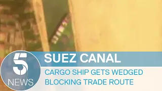 Cargo ship causes Suez Canal traffic jam | 5 News