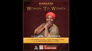 Mandara SDA Church||Woman To Woman||Title: The Stories of Mrs. S. Zuze, Mai Noku & Noku||18 May||2pm