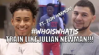 Train Like JULIAN NEWMAN & Get To Know Julian OFF The Court! #WhoisWhatis Ft Zion Harmon!!!