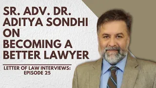 'Facing The Music In Court' | Letter of Law Interviews ft. Sr. Adv. Dr. Aditya Sondhi | Ep. 25 |