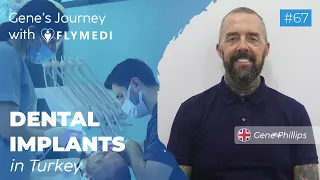 Gene's Dental Implant Journey in Turkey | Flymedi Success Story
