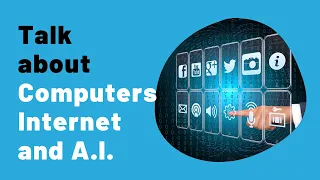 FREE IELTS Speaking practice online: Topic COMPUTERS, THE INTERNET AND A.I.