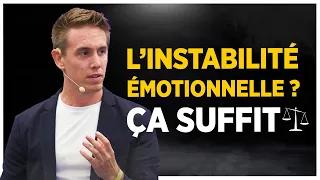 Comment mettre fin à ton INSTABILITÉ ÉMOTIONNELLE ?