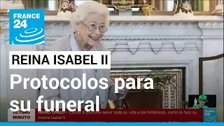 Los protocolos que seguirán tras la muerte de la reina Isabel II • FRANCE 24 Español