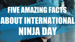 Five Amazing Facts About International NINJA DAY - On this day