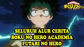 SELURUH ALUR CERITA BOKU NO HERO ACADEMIA THE MOVIE : FUTARI NO HERO