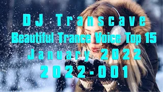 🎵🎵 ▶▶ DJ Transcave - Beautiful Trance Voice Top 15 (2022) - 001 - January 2022 ◄◄ 🎵🎵