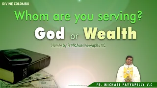 Whom are you serving, God or wealth? Homily by Fr Michael Payyapilly VC | St Mary Church | DRCC