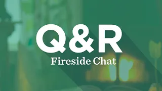 Fireside Chat #9 (Part 1 of 2)