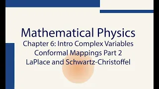 Mathematics For Physics, Ch6.12: Conformal Maps: La Place and Schwartz-Christoffel