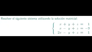 Sistemas de ecuaciones lineales por el método matricial