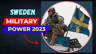 Sweden Military Power 2023 | Swedish Airforce | Swedish Army | Swedish Navy | Military Power 2023