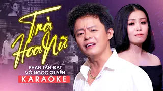 Karaoke Trích Đoạn Trà Hoa Nữ ✔ Phan Tấn Đạt ft Võ Ngọc Quyền