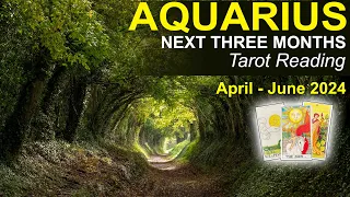 AQUARIUS NEXT THREE MONTHS "THE BEST IS YET TO COME AQUARIUS" April to June 2024 #tarotreading