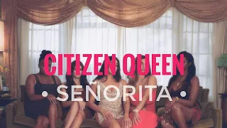 Citizen Queen - Señorita (Lyrics)