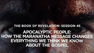 THE BOOK OF REVELATION // How The Maranatha Message Changes What We Think We Know About the Gospel