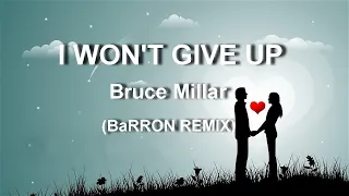 Bruce Millar - I won't give up (BaRRON REMIX)