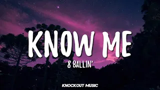 8 BALLIN' - KNOW ME (Lyrics) [Prod. by zp3nd.] Know me -8 Ballin' Lyrics