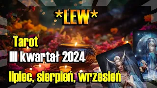 ♌️LEW TAROT HOROSKOP  III KWARTAŁ 2024♌️