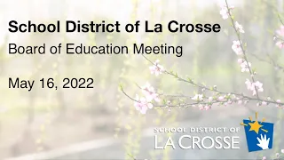 Board of Education Regular Meeting - May 16, 2022