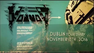 VOIVOD - DUBLIN TOUR DIARY NOVEMBER 15TH 2016