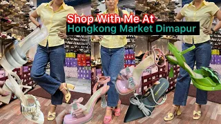 Hongkong Market Dimapur Nagaland 🛍️|| Shoes Shopping At Hong Kong Market Dimapur Nagaland