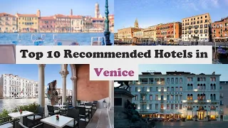 Top 10 Recommended Hotels In Venice | Top 10 Best 5 Star Hotels In Venice | Luxury Hotels In Venice