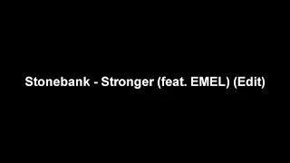Stonebank - Stronger (feat. EMEL) (Edit)