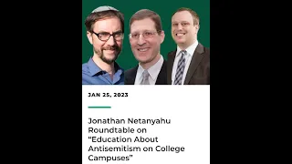 Jonathan Netanyahu Roundtable on “Education About Antisemitism on College Campuses”