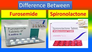 Difference between Furosemide  and  Spironolactone