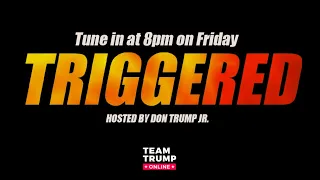 WATCH: Triggered! Hosted by Donald Trump Jr!