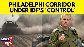 Israel In Effective Control Of Gaza Land Border After Taking Philadelphi Corridor In South | G18V