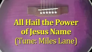 ALL HAIL THE POWER OF JESUS NAME (Tune: Miles Lane) :: Purple Guitar Man